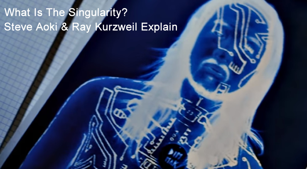 What is the Singularity? Steve Aoki & Ray Kurzweil made a tune that explains!
