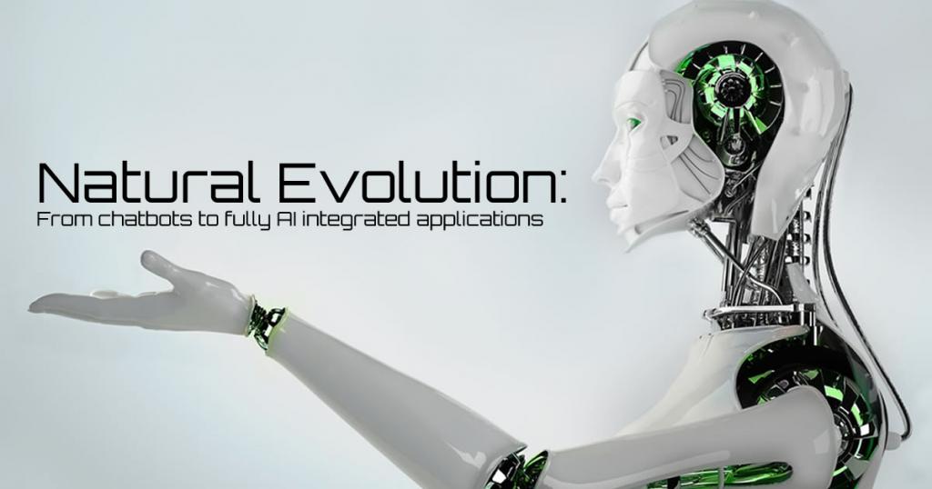Natural Evolution: From chatbots to fully A.I integrated applications