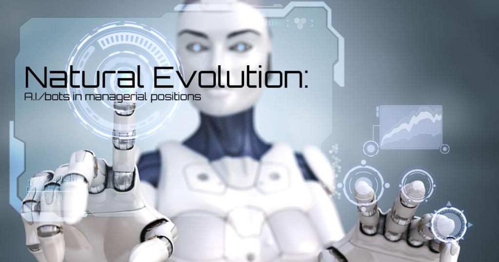 Natural Evolution: A.I./bots in managerial positions